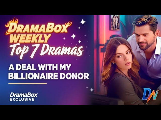 A Deal With My Billionaire Donor丨DramaBox Weekly Top 7 Dramas #dramabox