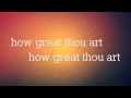 I Have Decided - How Great Thou Art w/Lyrics (Phil Wickham)