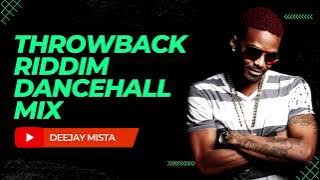 Throwback Riddim Dancehall 2010s Mix Deejay Mista