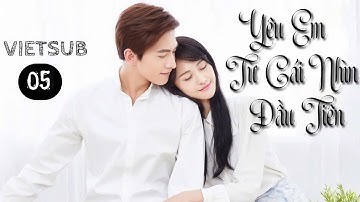 (VietSub) Yêu Em Từ Cái Nhìn Đầu Tiên - Tập 5 | Dương Dương, Trịnh Sảng
