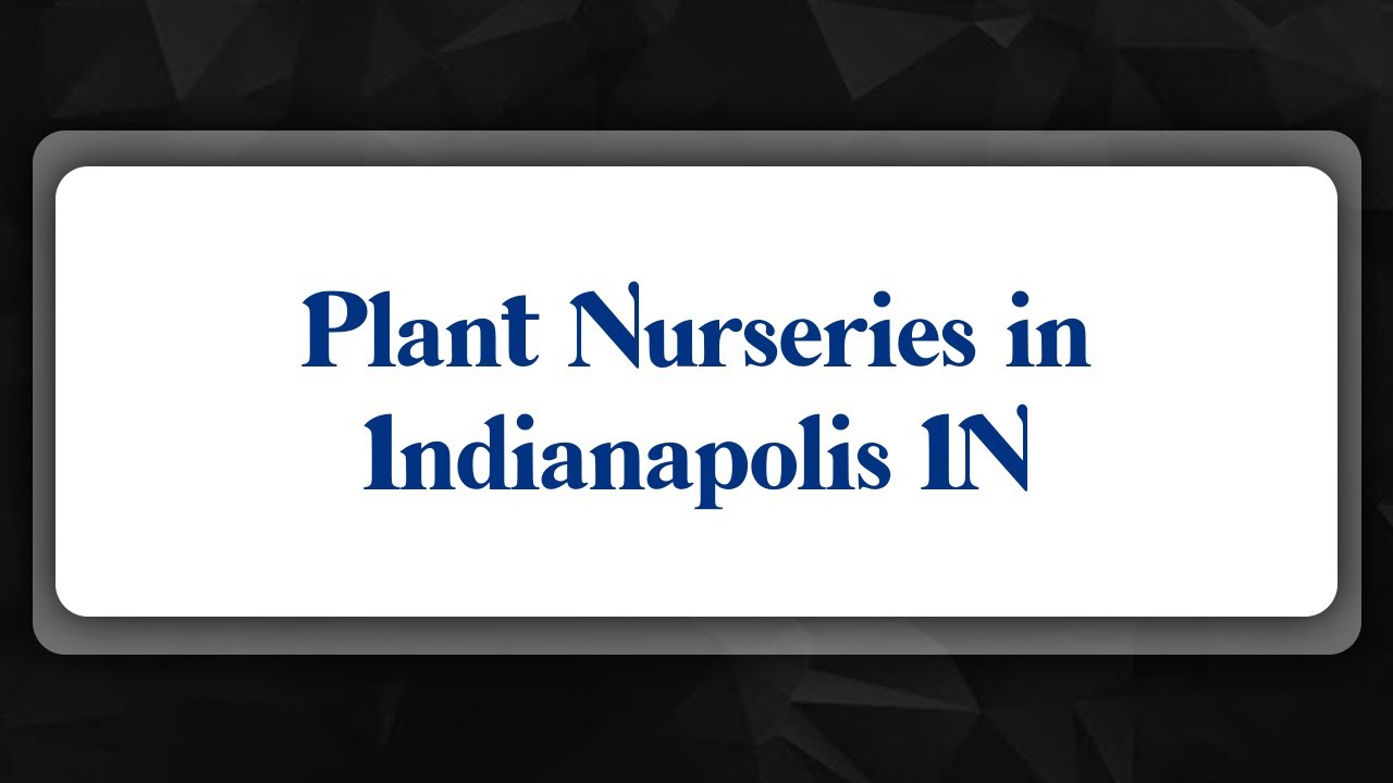 Top 10 Plant Nurseries in Indianapolis, IN YouTube