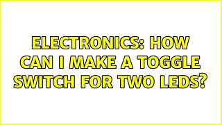 Electronics: How can I make a toggle switch for two LEDs