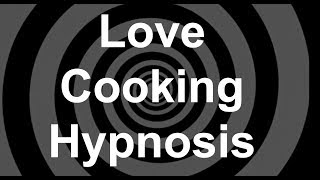 Love Cooking Hypnosis