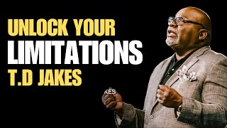 UNLOCK YOUR LIMITATIONS | BEST PERSONAL MOTIVATION SPEECH | TD JAKES