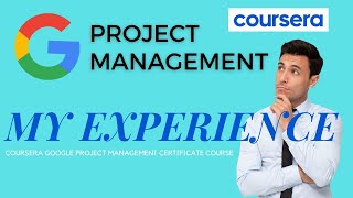 Google Project Management Certificate via Coursera - Better than PMP? My review and Experience