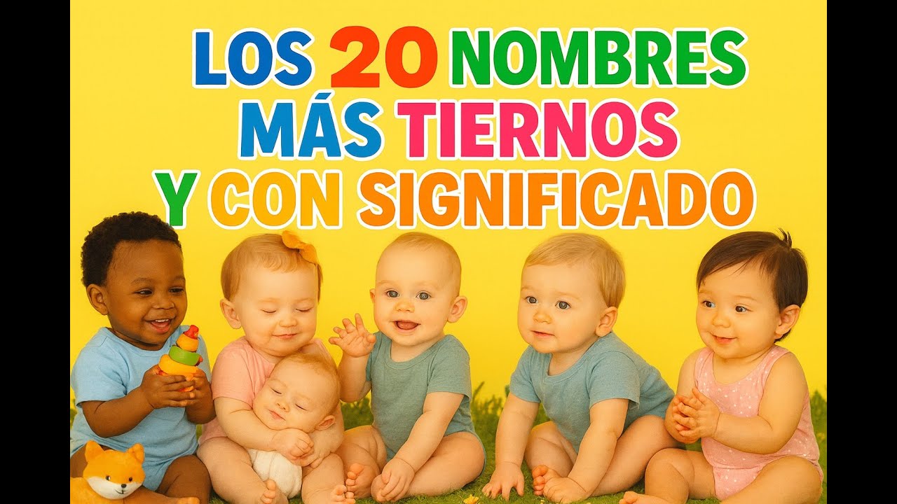 LOS 20 NOMBRES MAS TIERNOS CON SIGNIFICADO