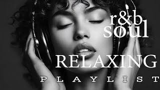 Rb Soulrelaxing Chill Playlist Best Soulful Vocals Deep Grooves