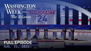 Washington Week with The Atlantic full episode, 8/25/23