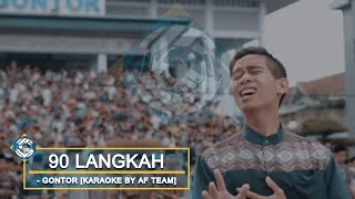 Gontor - 90 Langkah [Karaoke By AF TEAM]