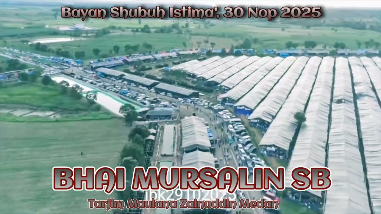 Bayan  Shubuh, 30 Nop 2025 Bhai Mursalin SB Mutarjim Maulana Zainuddin Medan Tabligh Akbar