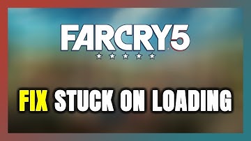 How to FIX Far Cry 5 Stuck on Loading Screen / Not Loading