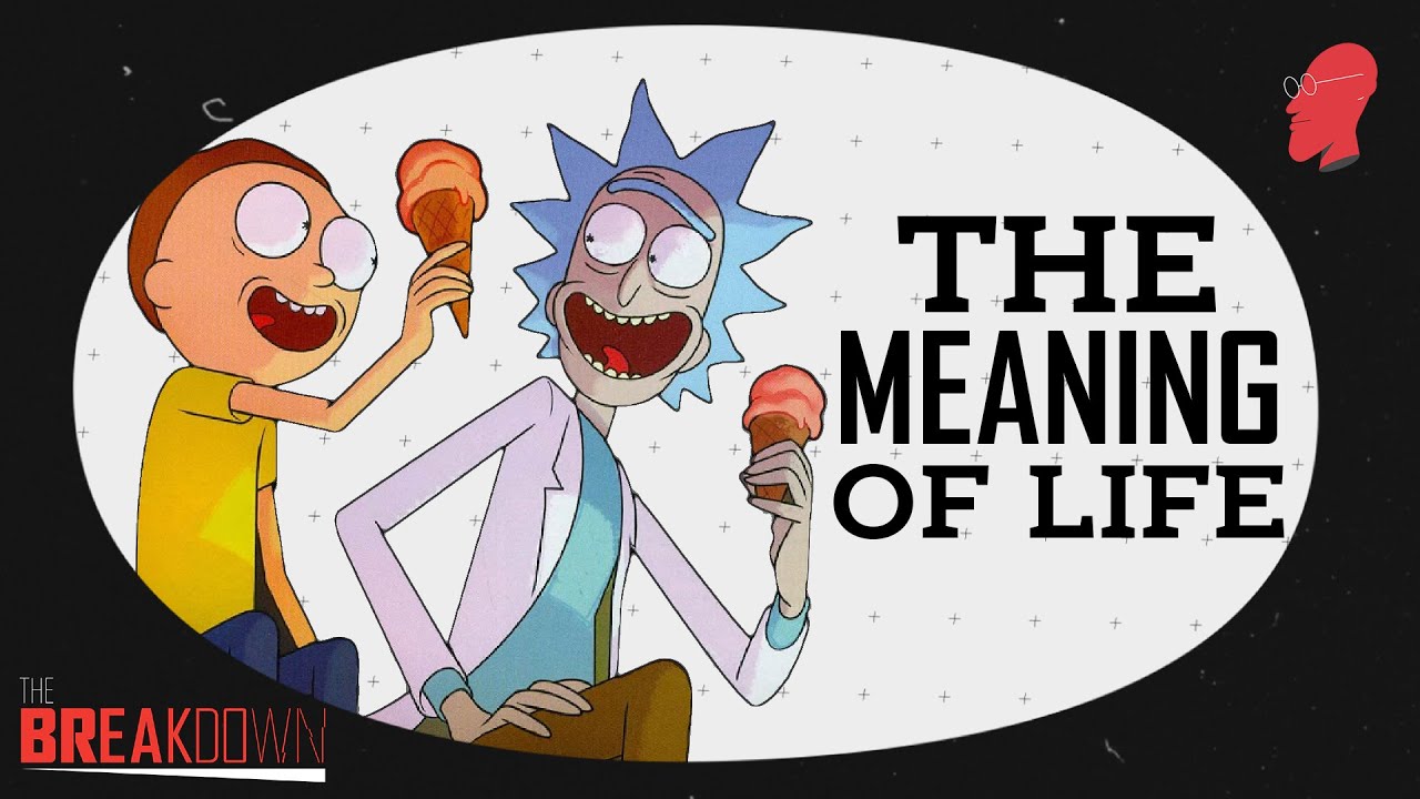 Rick and Morty and The Meaning of Life The Breakdown YouTube