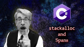 Stackalloc and Spans