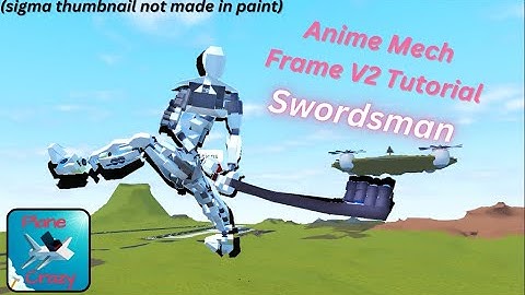 Anime Swordsman Mech Frame V2 Tutorial | Plane Crazy Mech Tutorial