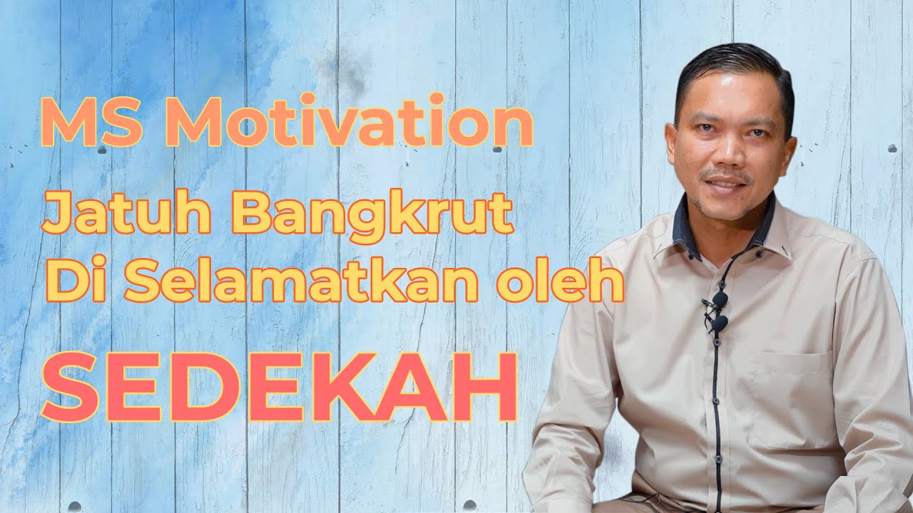 JATUH BANGKRUT, DI SELAMATKAN OLEH SEDEKAH - MS Berbagi