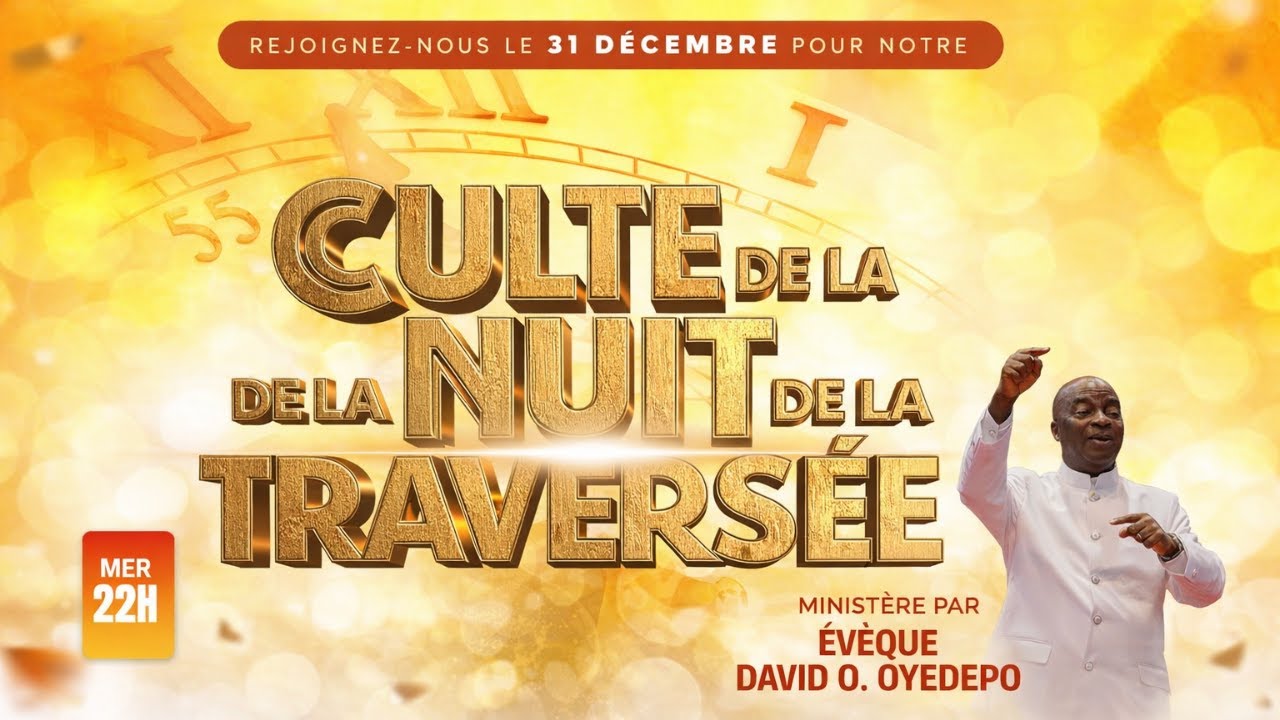 CULTE DE LA NUIT DE LA TRAVERSÉE | 31 DÉCEMBRE 2025 | FAITH TABERNACLE ...