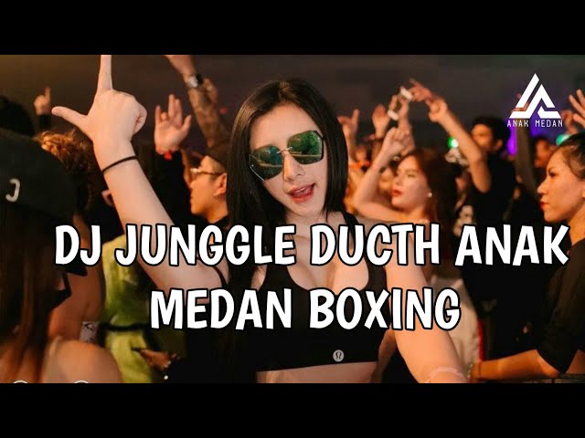 DJ JUNGGLE DUCTH ANAK MEDAN BOXING FULL BASS VIRAL TERBARU TIK TOK class=