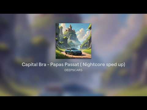 Capital Bra - Papas Passat ( Nightcore sped up)