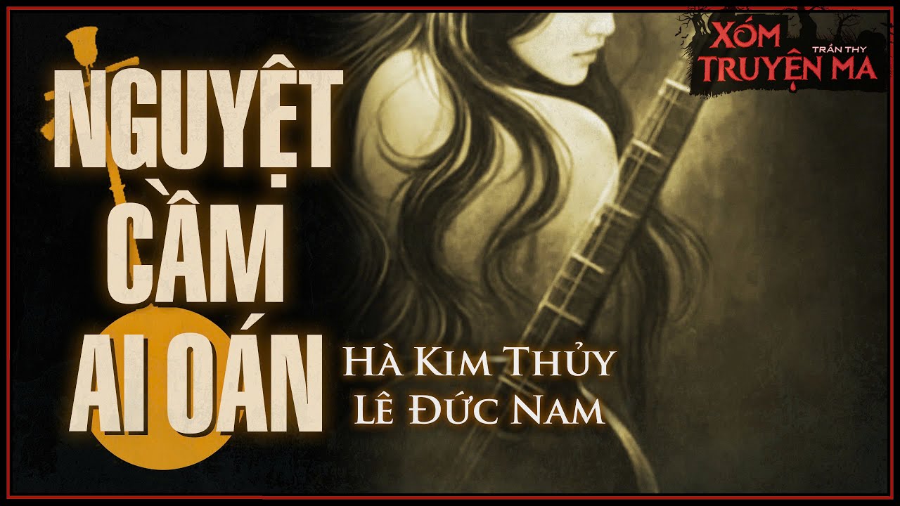 Nghe truyện ma : NGUYỆT CẦM AI OÁN - môn đăng hộ đối