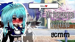 My Perverted Best Friend Gcmm 13 Check Pinned Comment L U N A R