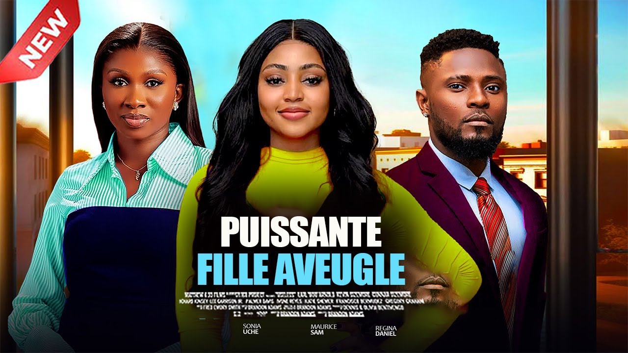PUISSANTE FILLE AVEUGLE  - 2025 Dernier film nigérian