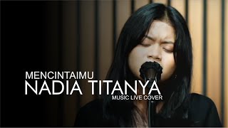 Mencintaimu - Krisdayanti (Live Music Cover NADIA TITANYA)  #coverlagu #krisdayanti