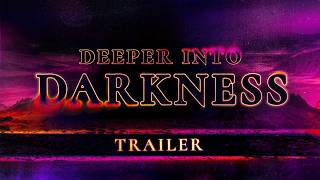 Deeper into Darkness | New Campaign Trailer
