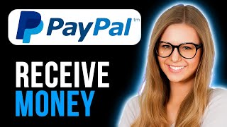 How To Receive Money On PayPal (Full Guide)