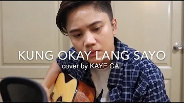 Kung Okay Lang Sa’yo - True Faith (KAYE CAL Acoustic Cover)