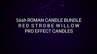 RED STROBE WILLOW - 56sh ROMAN CANDLE BUNDLE #F2Ultra
