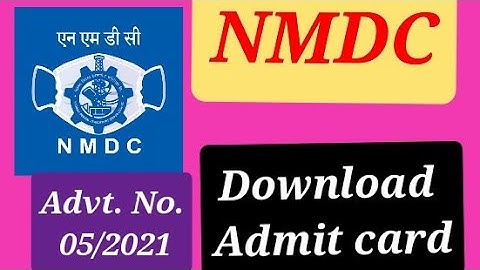 DOWNLOAD NMDC ADMIT CARD. ADVT. NO. 05/2021