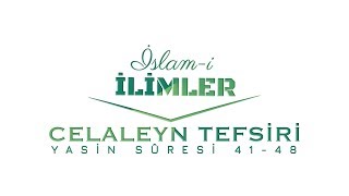 Celâleyn Tefsiri - Yasin Sûresi 41 - 48