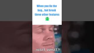 Fix one bug, break three features😅 #coding #shorts #funny