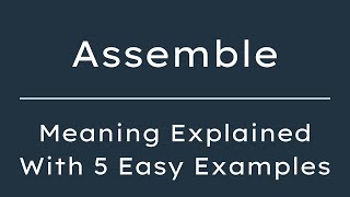 Assemble Meaning in English With 5 Example Sentences, Assemble Meaning in English