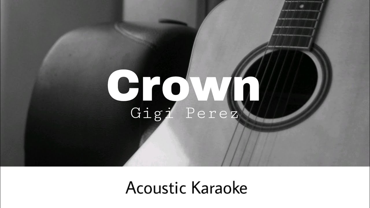 Gigi perez - Crown (Acoustic Karaoke)