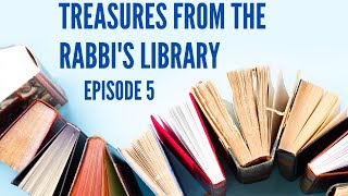 TREASURES FROM THE RABBI'S LIBRARY, Season 1, Episode 5 (April 26, 2020)