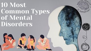 10 Most Common Types of Mental Disorders