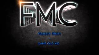 Froggy Fresh- Same Old Kid