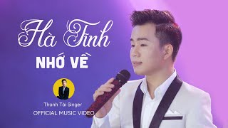 Video thumbnail of "MV HÀ TĨNH NHỚ VỀ (#HTNV) - THANH TÀI || nghe một lần thôi là đủ phải lòng người Hà Tĩnh"