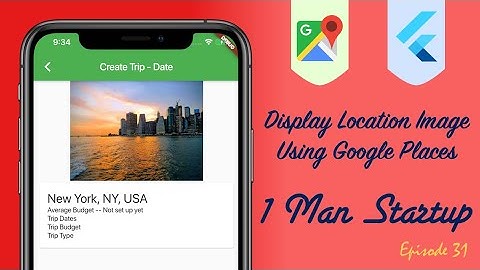 (Ep 31) Display Location Image Using Google Places Photo API