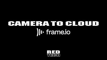RED TECH | CAMERA TO CLOUD | Frame.io