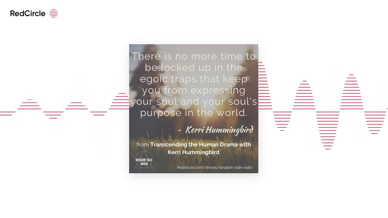 Wisdom Talk Radio - Transcending the Human Drama: a conversation with Kerri Hummingbird