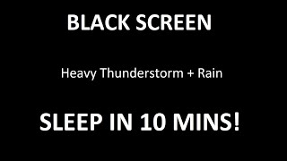BLACK SCREEN | Heavy Rain & Thunder | Sleep in 10 Minutes!