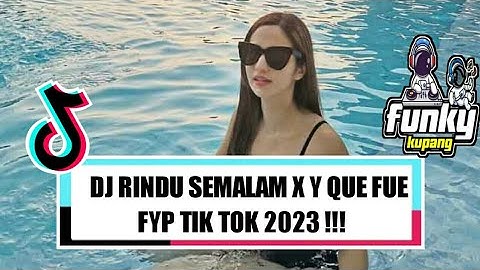 DJ RINDU SEMALAM X Y QUE FUE FYP TIK TOK 2023 !!! - ( RAVICKY LAY )