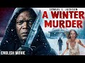 Samuel L Jackson In A WINTER MURDER - Hollywood Free Movies In English | Full Action Suspense Movie 