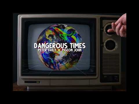 Peter Daily & Pigeon John - Dangerous Times (Official Lyric Video)