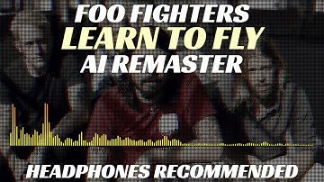 [AI REMASTER] FOO FIGHTERS - Learn To Fly