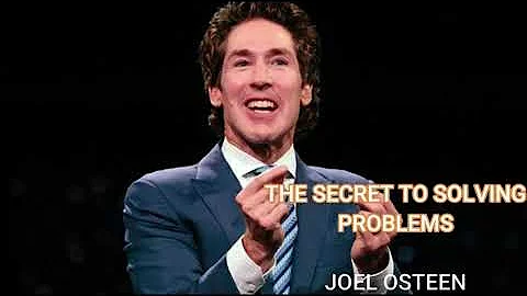 THE SECRET TO SOLVING PROBLEMS, JOEL OSTEEN