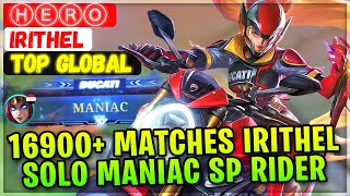 16900+ Matches Irithel, Solo MANIAC Monster SP Rider [ Top Global Irithel ] ⒽⒺⓇⓄ - Mobile Legends