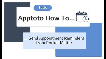 Apptoto How To - Send Appointment Reminders from Rocket Matter
